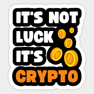 IT'S NOT LUCK, IT'S CRYPTO Sticker